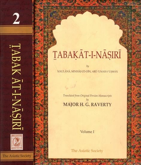 Tabakat-I-Nasiri: A General History of the Muhammadan Dynasties of Asia, Including Hindustan (In Two Volumes)