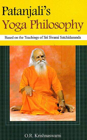 Patanjali’s Yoga Philosophy (Based on The Teachings of Sri Swami Satchidananda)