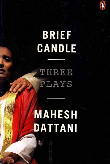 Brief Candle: Three Plays by Mahesh Dattani