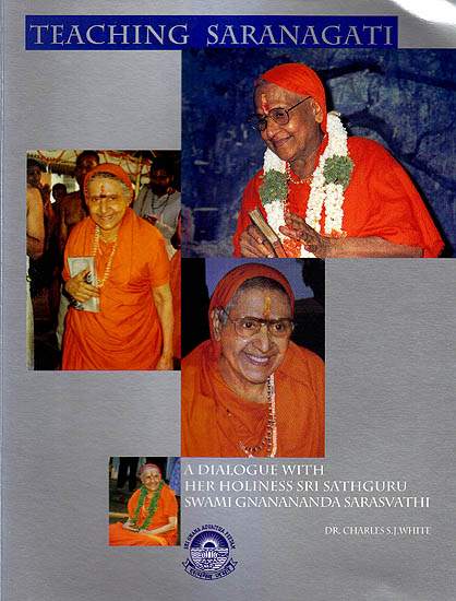 Teaching Saranagati (A Dialogue with Her Holiness Sri Sathguru Swami Gnanananda Saraswati)