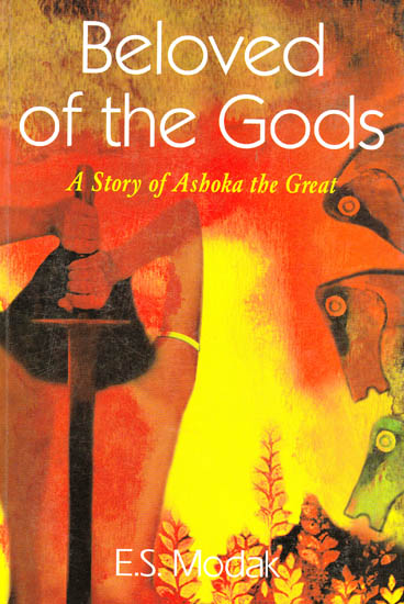 Beloved of the Gods (A Story of Ashoka the Great)