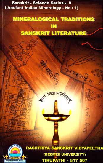 Mineralogical Traditions in Sanskrit Literature – Sanskrit-Science Series-8 (Ancient Indian Mineralogy- No: 1)