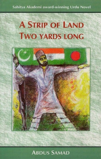 A Strip of Land Two Yards Long: Sahitya Akademi Award Winning Urdu Novel