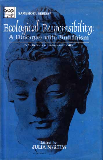 Ecological Responsibility: A Dialogue With Buddhism (A Collection of Essays and Talks)