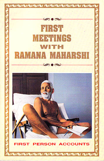 First Meetings with Ramana Maharshi (First Person Accounts)