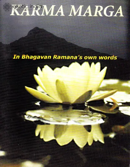 Karma Marga – In Bhagavan Ramana’s Own Words