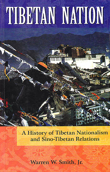 Tibetan Nation (A History of Tibetan Nationalism and Sino-Tibetan Relations)