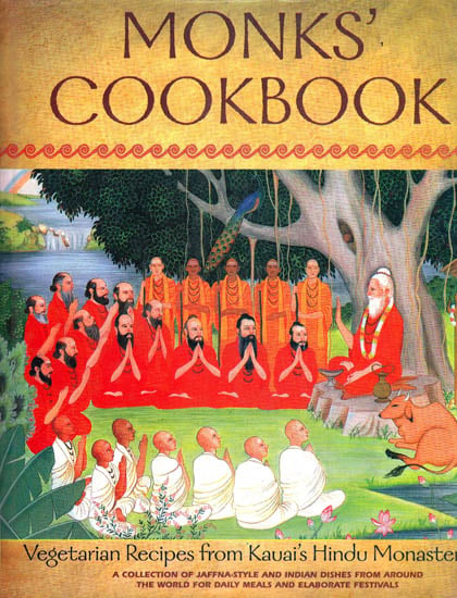 Monks’ Cookbook (Vegetarian Recipes From Kauai’s Hindu Monastery)