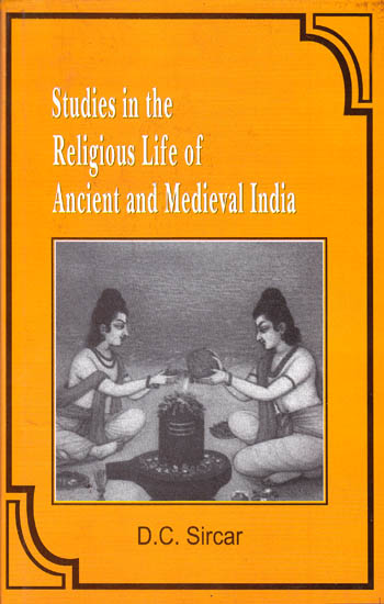 Studies In The Religious Life of Ancient And Medieval India