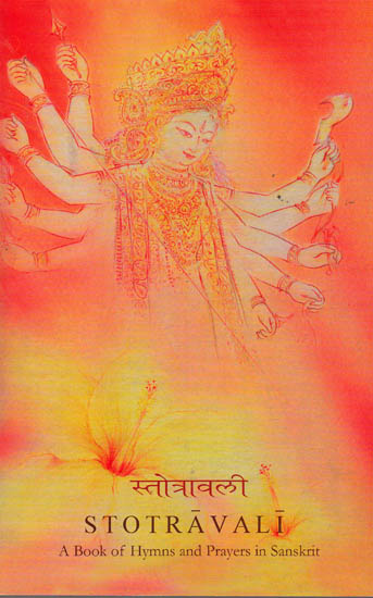 Stotravali: A Book of Hymns and Prayers ((Sanskrit Text, Transliteration and Translation))