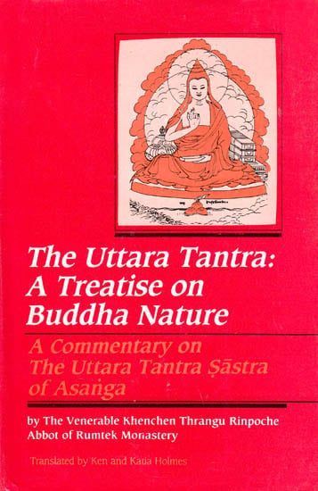 The Uttara Tantra: A Treatise on Buddha Nature (A Commentary on The Uttara Tantra Sastra of Asanga)