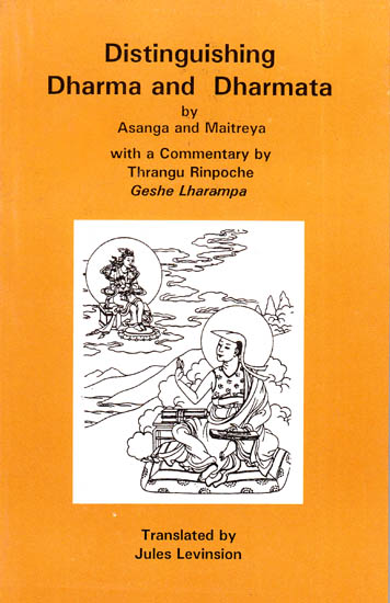 Distinguishing Dharma and Dharmata by Asanga and Maitreya