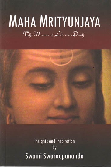 Maha Mrityunjaya: The Mantra of Life Over Death (Insights and Inspiration)