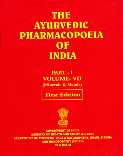 The Ayurvedic Pharmacopoeia of India: Part-I, Volume-VII (Minerals and Metals)