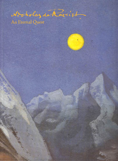 Nicholas Roerich: An Eternal Quest