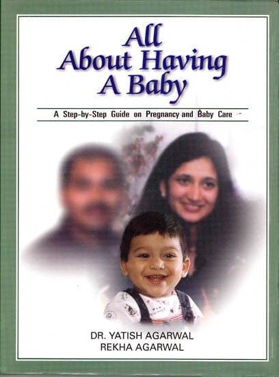 All About Having A Baby (A Step-by-Step Guide on Pregnancy and Baby Care)
