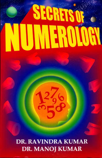 Secrets of Numerology (A Complete Guide for the Layman to Know the Past, Present and Future)