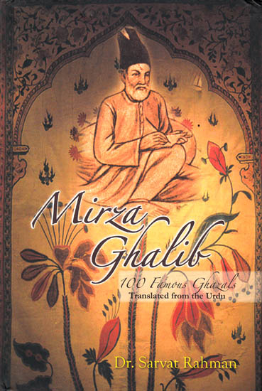 Mirza Ghalib: 100 Famous Ghazals (Text, Transliteration and Translation)