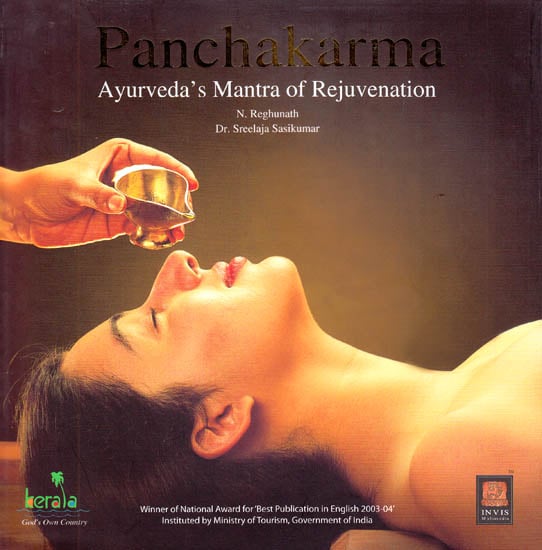 Panchakarma: Ayurveda’s Mantra of Rejuvenation Profusely Illustrated) - Winner of National Award for Best Publication