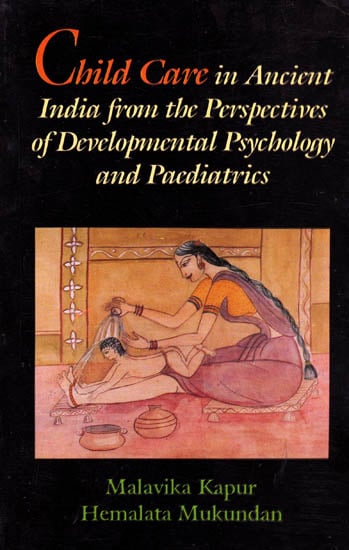 Child Care in Ancient India from the Perspectives of Developmental Psychology and Paediatrics