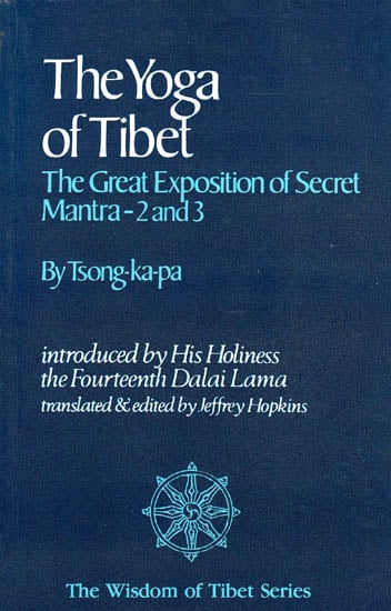 The Yoga of Tibet: The Great Exposition of Secret Mantra – 2 and 3 by Tsong Khapa