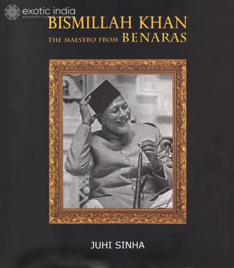 Bismillah Khan – The Maestro from Benaras
