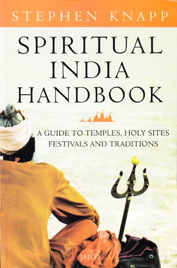 Spiritual India Handbook (A Guide to Temples, Holy Sites, Festivals and Traditions)