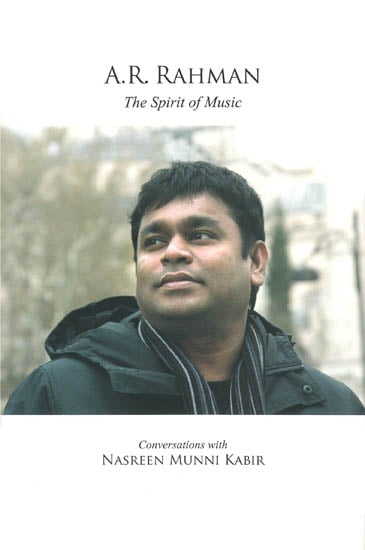 A.R. Rahman – The Spirit of Music: Conversations with Nasreen Munni Kabir (With Audio CD)