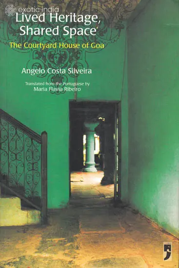 Lived Heritage, Shared Space – The Courtyard House of Goa