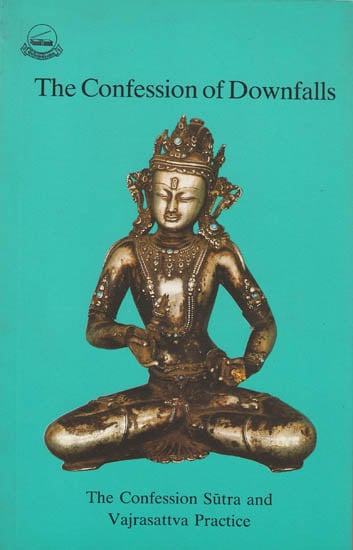 The Confession of Downfalls - The Confession Sutra and Vajrasattva Practice