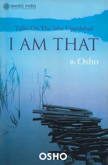 I Am That: Talks on the Isha Upanishad