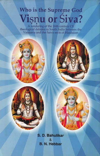 Who is the Supreme God? Visnu or Siva? Theological Debates in South India between the Vaisnavas and the Saivas