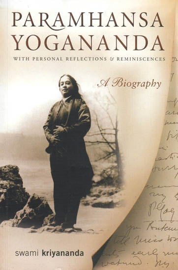 Paramhansa Yogananda: A Biography (With Personal Reflections and Reminiscences)