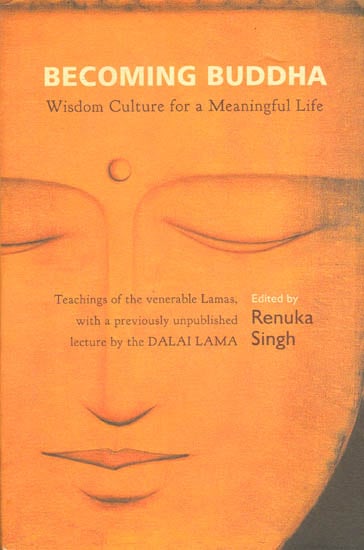 Becoming Buddha: Wisdom Culture for a Meaningful Life (Teachings of the Venerable Lamas)