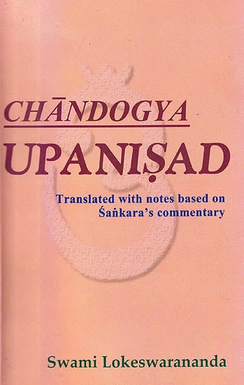 Chandogya Upanisad (Translated with Notes Based on Sankara’s Commentary) (Text, Transliteration and Translation with Notes Based)