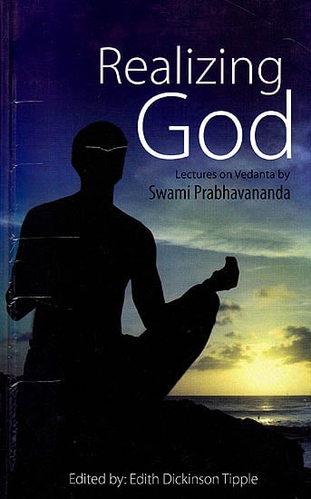 Realizing God: Lectures on Vedanta