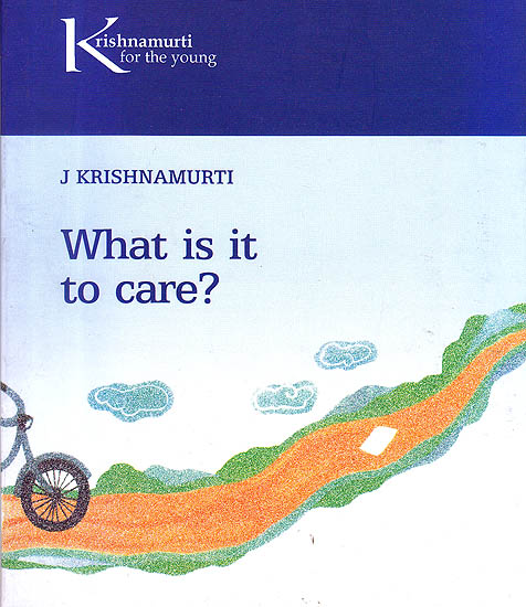 What Is It Care (Krishnamurti for Children)
