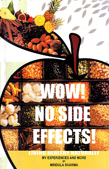 Wow No Side Effects (Living Healthy Naturally): My Experiences and More