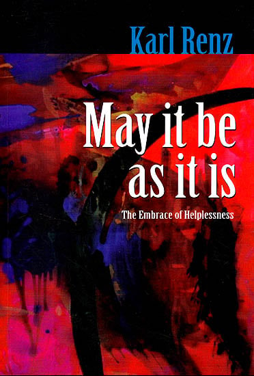 May It Be As It Is: The Embrace of Helplessness