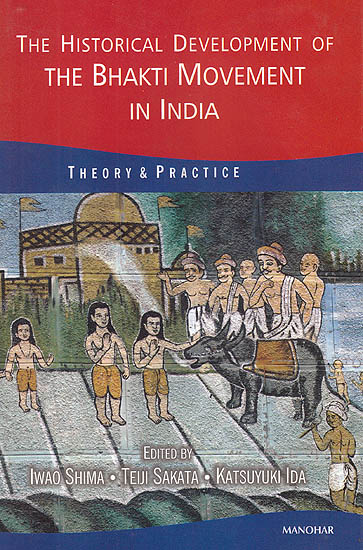 The Historical Development of The Bhakti Movement In India: Theory and Practice