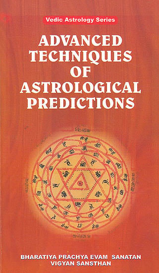 Vedic Astrology Series Advanced Techniques of Astrological Predictions