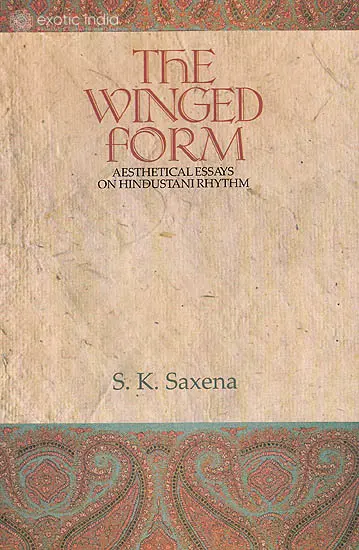 The Winged Form: Aesthetical Essays on Hindustani Rhythm