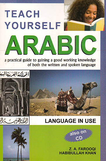 Teach Yourself Arabic (With Roman): A Practical Guide toa Good Working Knowledge of Both the Written and Spoken Language (With 2 CDs)