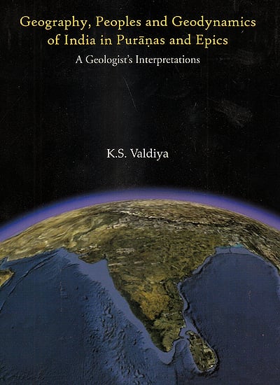 Geography, Peoples And Geodynamics of India In Puranas and Epics: A Geologist's Interpretation