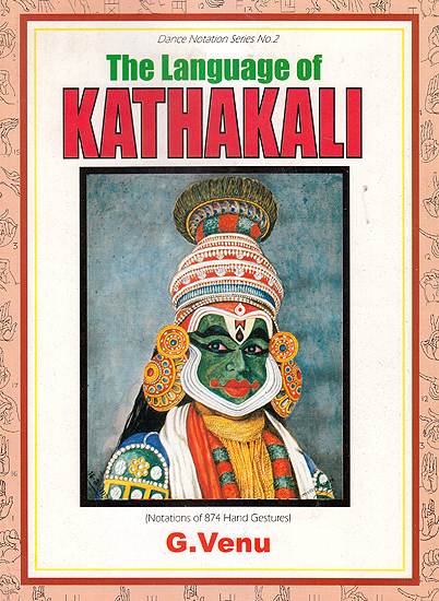 The Language of Kathakali: Notations of 874 Hand Gestures - A Rare Book