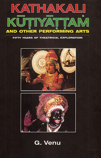 Kathakali Kutiyattam and Other Performing Arts: Fifty Years of Theatrical Exploration