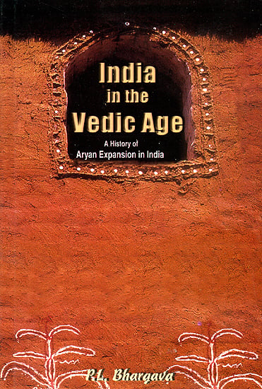 India in the Vedic Age : A History of Aryan Expansion in India