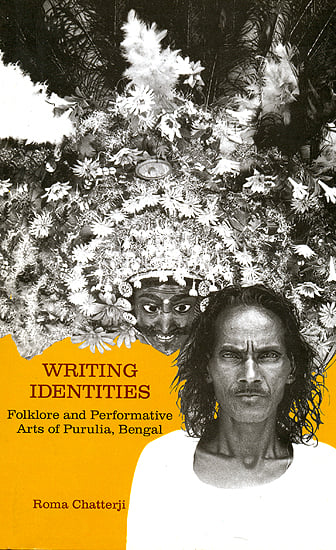 Writing Identities (Folklore and Performative Arts of Purulia, Bengal)