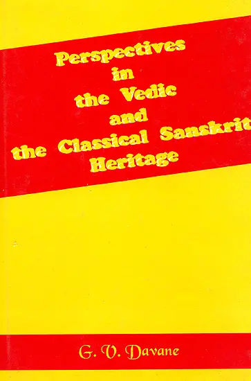 Perspectives in the Vedic and the Classical Sanskrit Heritage