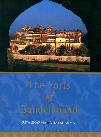 The Forts of Bundelkhand